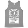 Never Underestimate Old Man Who Was Born June Tank Top