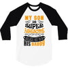 My Son Is Super Awesome His Daddy 3/4 Sleeve Shirt