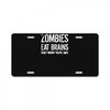 ombies eat brains so you're safe License Plate