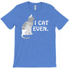 i cat even T-Shirt