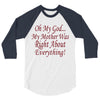 my mother was right 3/4 Sleeve Shirt