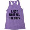 I Want All The Dogs Racerback Tank