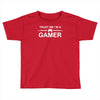 trust me i'm a gamer funny printed Toddler T-shirt