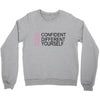 be confident Crewneck Sweatshirt