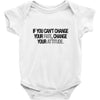 IF YOU CANT CHANGE Baby Bodysuit
