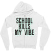 school kills my vibe Zipper Hoodie