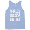 worlds okayest brother funny Tank Top