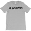 no surrender T-Shirt