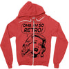 oh my god i am so retro Zipper Hoodie