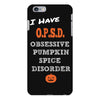 i have obsessive pumpkin spice disorder iPhone 6 Plus/6s Plus Case
