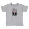 All i Need is Love A Camera Toddler T-shirt