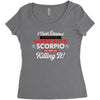 i never dreamed i'd grow up to be a super cute scorpio but here i am k Women's Triblend Scoop T-shirt