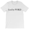 good bye world T-Shirt