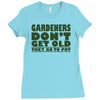 gardeners don&rsquo;t get old, ideal gift or christmas present. Ladies Fitted T-Shirt