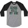 school kills my vibe 3/4 Sleeve Shirt