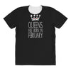 queens are born in february All Over Women's T-shirt