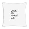 dwight you ignorant slut Throw Pillow