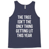 the tree isn't the only thing getting lit this year Tank Top