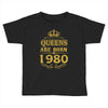queens are born in 1980 Toddler T-shirt