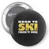born to ski forced to work Pin-back button