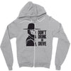 don't drink or drive Zipper Hoodie