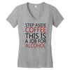 step aside coffee this is a job for alcohol Women's V-Neck T-Shirt