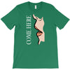 come here T-Shirt