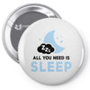 All You Need is Sleep Pin-back button