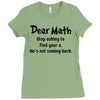 Dear Math Stop Asking To Find Your X, He Is Not Coming Back Ladies Fitted T-Shirt