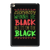 everybody wanna be black iPad Mini 4