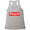 stupid Racerback Tank