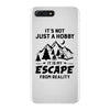 It's Not Just A Hobby It Is My Escape From Reality iPhone 7 Plus Case