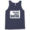 you had me at bacon Tank Top