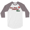dear santa, i want it all 3/4 Sleeve Shirt