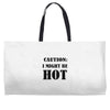 caution i might be hot Weekender Totes