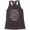 didn't want to come   copy Racerback Tank