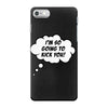 I'm So Going to Kick You iPhone 7 Case