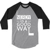 nerdy in a good way 2 3/4 Sleeve Shirt