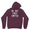 ok, but first coffee Hoodie