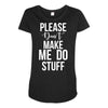 please don't make me do stuff. Maternity Scoop Neck T-shirt