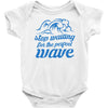 stop waiting Baby Onesie