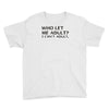 who let me adult i cant adult Youth Tee