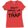 don't grow up it's a trap (2) Ladies Fitted T-Shirt