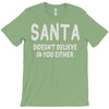 santa doesn't believe in you either T-Shirt