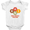 don't settle for less Baby Onesie