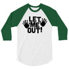 let me out (2) 3/4 Sleeve Shirt