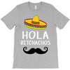 hola bitchachos T-Shirt