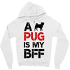 a pug is my bff Zipper Hoodie