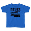 never mind Toddler T-shirt