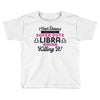 i never dreamed i'd grow up to be a super cute libra but here i am kil Toddler T-shirt